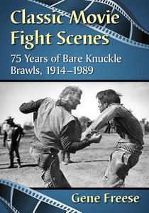 Classic Movie Fight Scenes di Gene Freese edito da McFarland