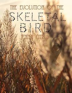 The Evolution of the Skeletal Bird di Jenna Citrus edito da Createspace