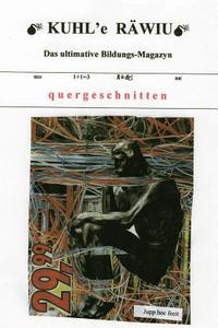 Kuhl'e Rawiu: Das Ultimative Bildungs-Magazyn di Josef Rengaw, Bert Rieser, Pit Segriet edito da Createspace