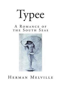 Typee: A Romance of the South Seas di Herman Melville edito da Createspace