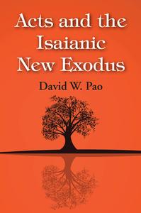 Acts and the Isaianic New Exodus di David W. Pao edito da Wipf and Stock