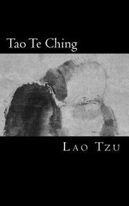 Tao Te Ching: El Libro del Tao y La Virtud di Lao Tzu edito da Createspace Independent Publishing Platform