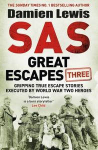 SAS Great Escapes Three di Damien Lewis edito da Quercus Publishing