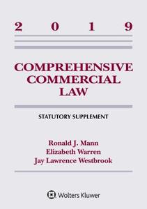 Comprehensive Commercial Law: 2019 Statutory Supplement di Ronald J. Mann, Elizabeth Warren, Jay Westbrook edito da ASPEN PUBL