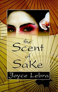 The Scent of Sake di Joyce Lebra edito da Large Print Press