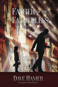 Father of the Fatherless di Dave Hamer edito da Redemption Press