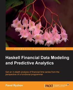 Haskell Financial Data Modeling and Predictive Analytics di Pavel Ryzhov edito da PACKT PUB