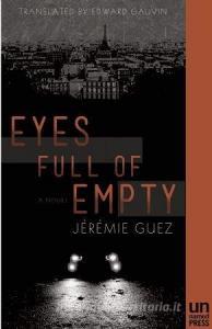 Eyes Full of Empty di Jeremie Guez edito da UNNAMED PR