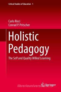 Holistic Pedagogy di Carlo Ricci, Conrad P. Pritscher edito da Springer-Verlag GmbH