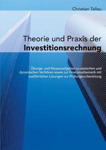 Theorie und Praxis der Investitionsrechnung di Christian Tallau edito da Books on Demand