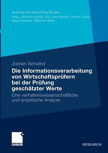 Die Informationsverarbeitung von Wirtschaftsprüfern di Jochen Schwind edito da Gabler, Betriebswirt.-Vlg
