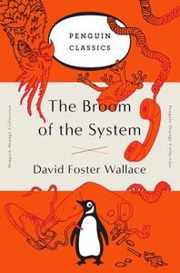 The Broom of the System di David Foster Wallace edito da Penguin Publishing Group