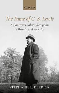 The Fame of C. S. Lewis di Stephanie L. (Independent scholar) Derrick edito da Oxford University Press
