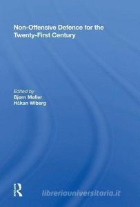 Non-Offensive Defence for the Twenty-First Century edito da Taylor & Francis Ltd