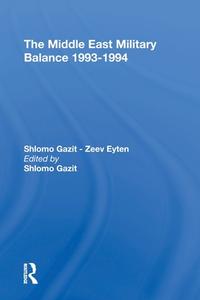 The Middle East Military Balance 19931994 di Shlomo Gazit edito da Taylor & Francis Ltd