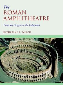 The Roman Amphitheatre di Katherine E. Welch edito da Cambridge University Press