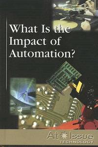 What Is the Impact of Automation? edito da Greenhaven Press