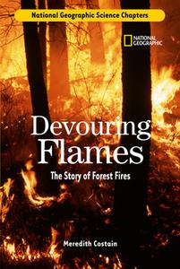 Devouring Flames: The Story of Forest Fires di Meredith Costain edito da NATL GEOGRAPHIC SOC