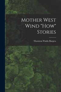 Mother West Wind How Stories di Thornton Waldo Burgess edito da LEGARE STREET PR