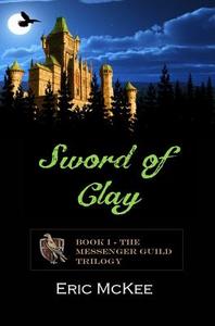 Sword of Clay di Eric McKee edito da Blurb