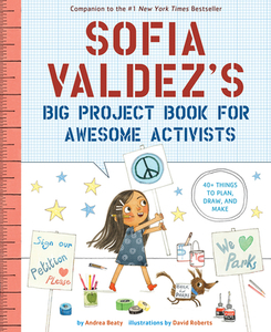 Sofia Valdez's Big Project Book for Awesome Activists di Andrea Beaty edito da ABRAMS BOOKS FOR YOUNG READERS