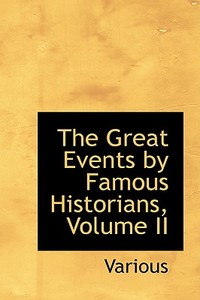 The Great Events By Famous Historians, Volume Ii di Various edito da Bibliolife