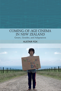 Coming-of-age Cinema In New Zealand di Alistair Fox edito da Edinburgh University Press