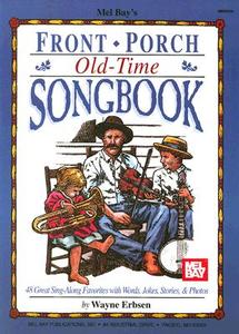 Front Porch Old-time Songbook di Wayne Erbsen edito da Mel Bay Music