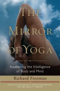 The Mirror of Yoga di Richard Freeman edito da Random House LCC US