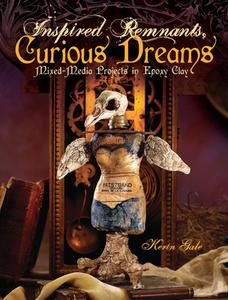 Inspired Remnants, Curious Dreams di Kerin Gale edito da F&w Publications Inc