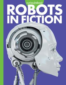 Curious about Robots in Fiction di Gail Terp edito da AMICUS INK