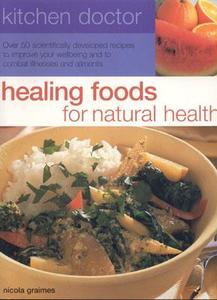 Healing Foods For Natural Health di Nicola Graimes edito da Anness Publishing