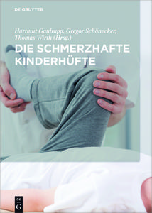 Die schmerzhafte Kinderhüfte edito da Gruyter, Walter de GmbH