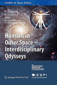 Humans in Outer Space - Interdisciplinary Odysseys edito da Springer Vienna