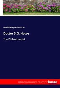 Doctor S.G. Howe di Franklin Benjamin Sanborn edito da hansebooks