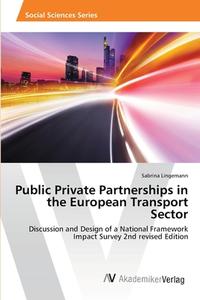 Public Private Partnerships in the European Transport Sector di Sabrina Lingemann edito da AV Akademikerverlag