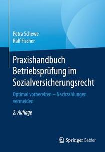 Praxishandbuch Betriebsprüfung im Sozialversicherungsrecht di Ralf Fischer, Petra Schewe edito da Springer Fachmedien Wiesbaden