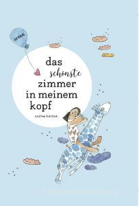 Das schönste Zimmer in meinem Kopf di Andrea Karimé edito da Elif Verlag