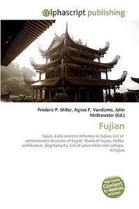 Fujian di Frederic P Miller, Agnes F Vandome, John McBrewster edito da Alphascript Publishing