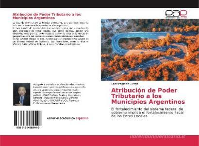 Atribución de Poder Tributario a los Municipios Argentinos di Darío Paglietta Giorgis edito da EAE