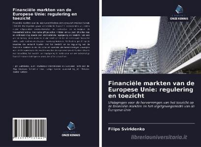 Financiële markten van de Europese Unie: regulering en toezicht di Filips Sviridenko edito da Uitgeverij Onze Kennis