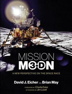 Mission Moon 3-D: A New Perspective on the Space Race di David J. Eicher, Brian May edito da MIT PR