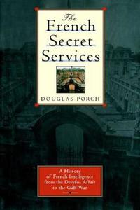 The French Secret Services di Douglas Porch edito da Farrar, Strauss & Giroux-3PL
