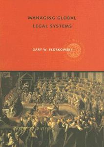 Managing Global Legal Systems di Gary W. Florkowski edito da Taylor & Francis Ltd