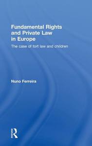 Fundamental Rights and Private Law in Europe di Nuno (University of Manchester Ferreira edito da Taylor & Francis Ltd