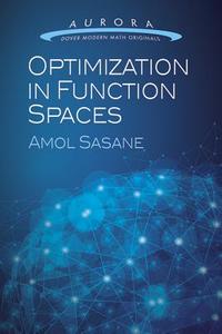Optimization in Function Spaces di Amol Sasane edito da Dover Publications Inc.