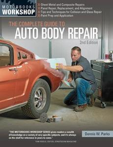 The Complete Guide to Auto Body Repair di Dennis Parks edito da Motorbooks International