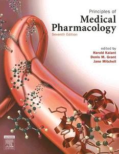 Principles Of Medical Pharmacology di Harold Kalant, Denis Grant, Jane Mitchell edito da Elsevier Health Sciences