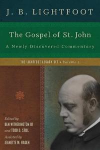 The Gospel of St. John: A Newly Discovered Commentary di J. B. Lightfoot edito da IVP ACADEMIC