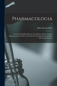 PHARMACOLOGIA : CORRECTED AND EXTENDED, di JOHN AYRTON 1 PARIS edito da LIGHTNING SOURCE UK LTD